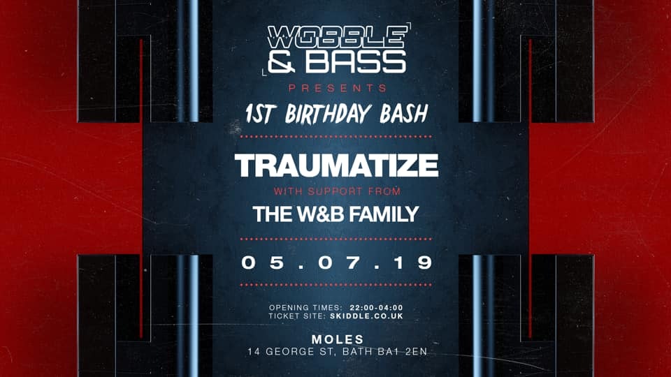 Wobble&Bass: 1st Birthday Bash ft. TRAUMATIZE