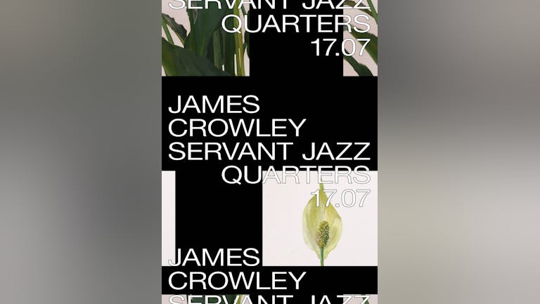 JAMES CROWLEY @ Servant Jazz Quarters 