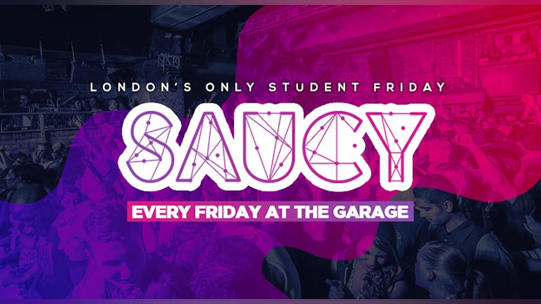 Saucy Every Friday // London's BIGGEST Weekly Student Friday!