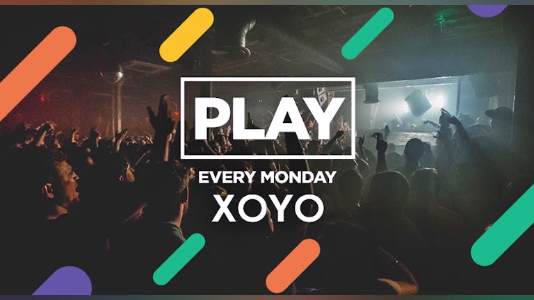 ALMOST SOLD OUT! Play London Every Monday at XOYO! 