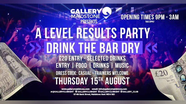Gallery Presents DRINK the BAR DRY A level results special! 