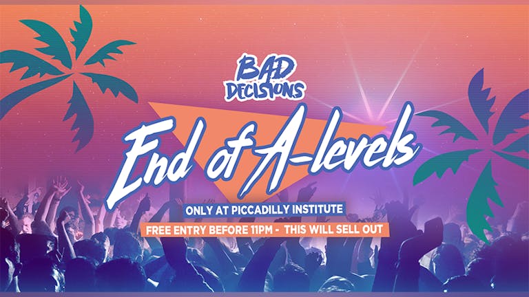 Bad Decisions London // End Of A-Level Exams 2019 Party! // This Event Will Sell Out!