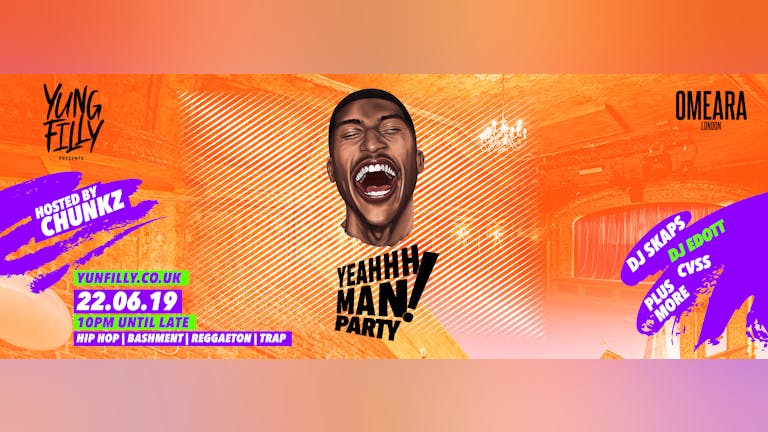 Yung Filly Presents: YeahhhMan Party + Special Guests - Hosted by Chunkz