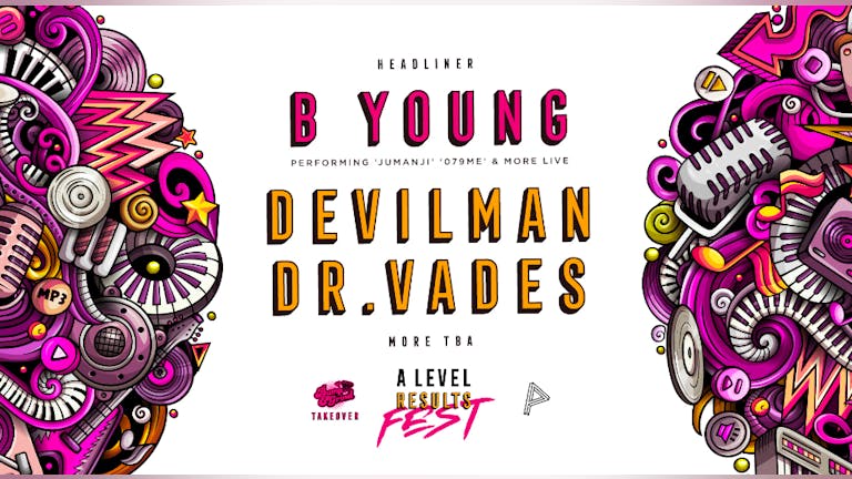 A-Level Results Fest w/ B Young + Many More 