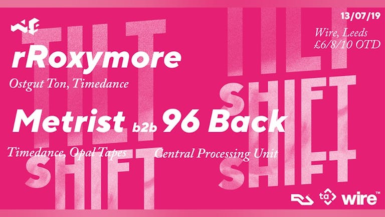 Tilt-Shift w/ rRoxymore, Metrist & 96 Back