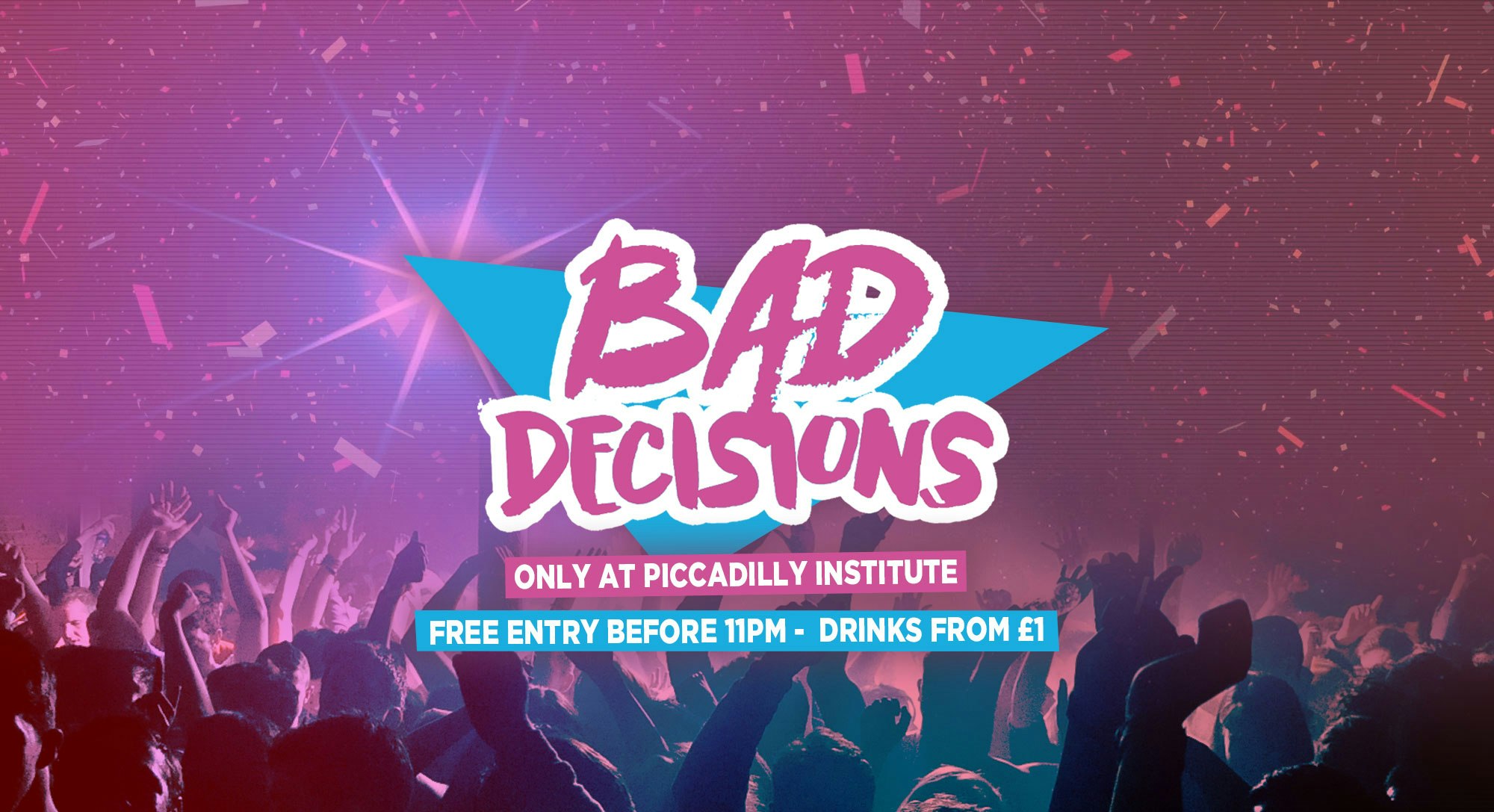 Bad Decisions Every Thursday at Piccadilly Institute!