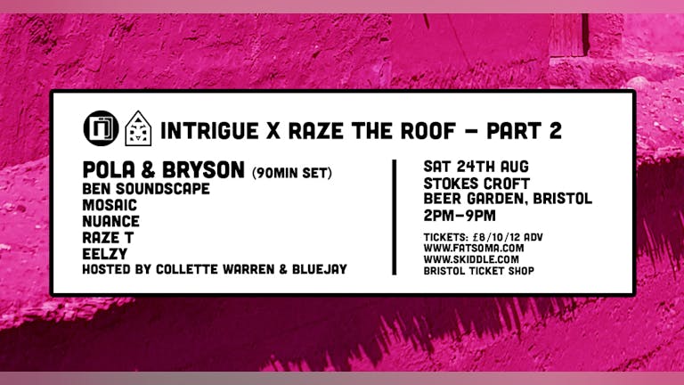 Intrigue x Raze The Roof - Pola & Bryson + more!!