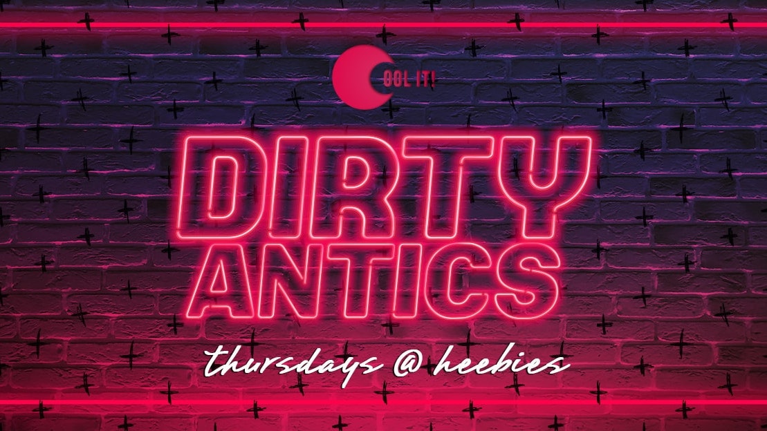 Dirty Antics Thursdays (Formerly Quids In)