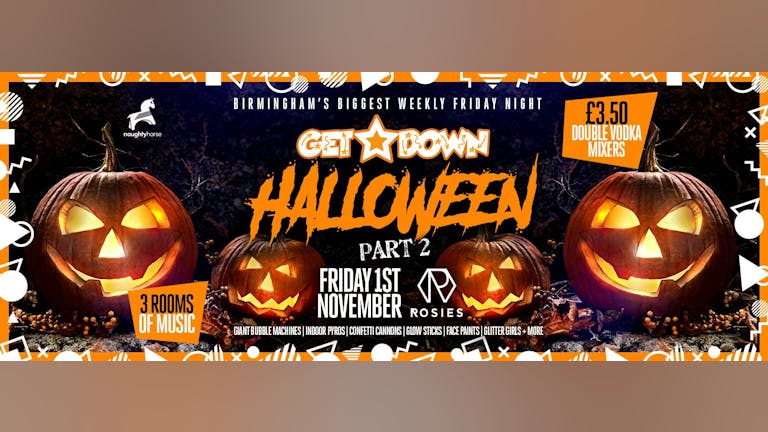 Get Down Fridays - ROSIES HALLOWEEN PART 2 [SELL OUT WARNING]