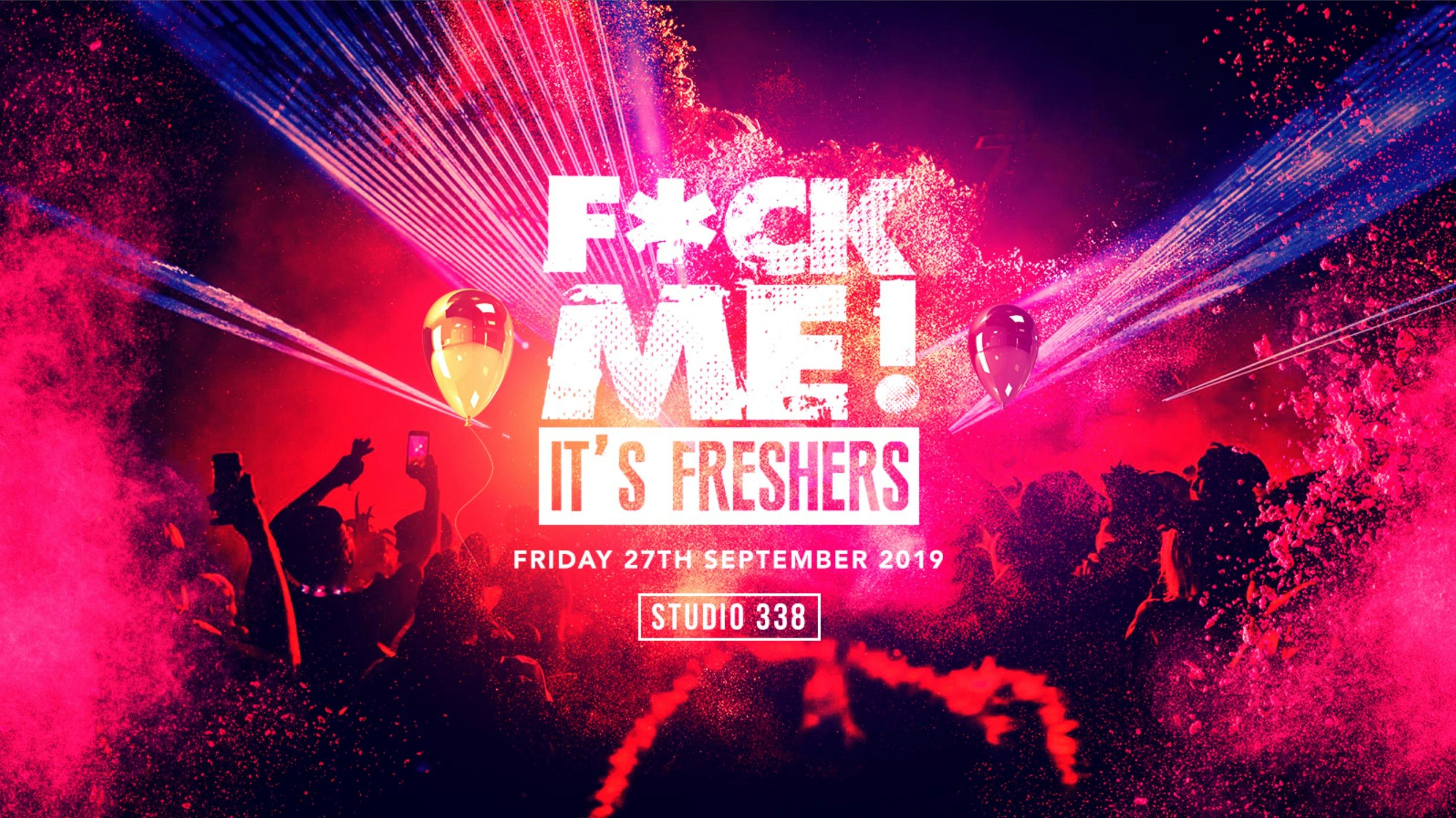LAST 10 TICKETS // F*CK ME IT’S FRESHERS // STUDIO 338 – LONDON FRESHERS