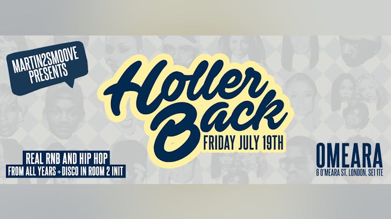 Holler Back - HipHop n R&B at Omeara London | Friday July 19th 2019