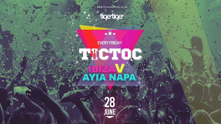 Tic Toc at Tiger Ibiza v Ayia Napa Party 