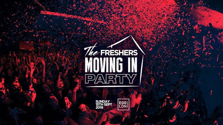 TONIGHT!! THE OFFICIAL LONDON FRESHERS MOVING IN PARTY 2019 // ONLY 20 TICKETS LEFT!
