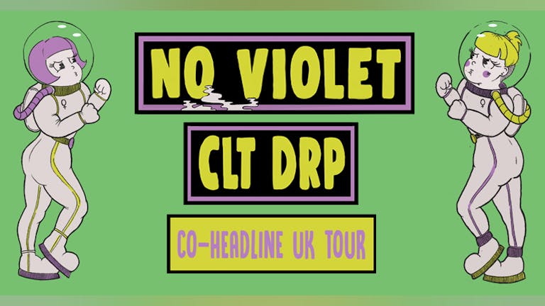 No Violet x CLT DRP (Co-Headline Tour)