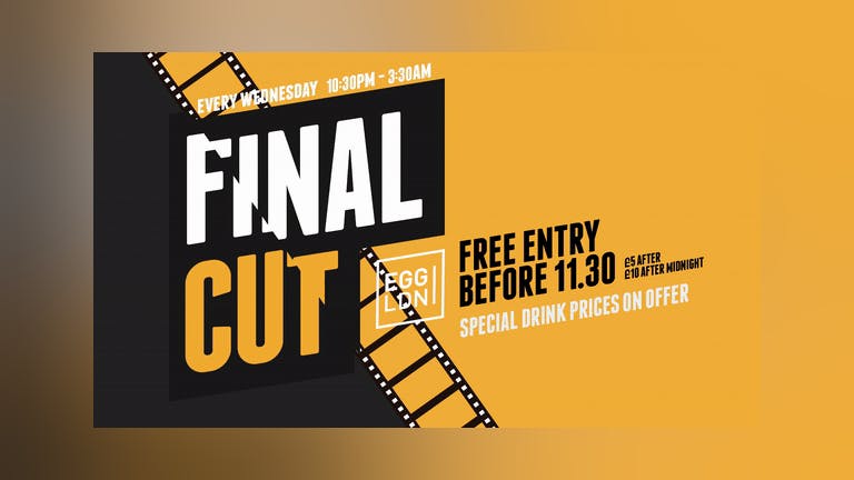 FINAL CUT MIDWEEK PARTY - R&B, CHARTS, HOUSE - FREE ENTRY B4 11:30PM