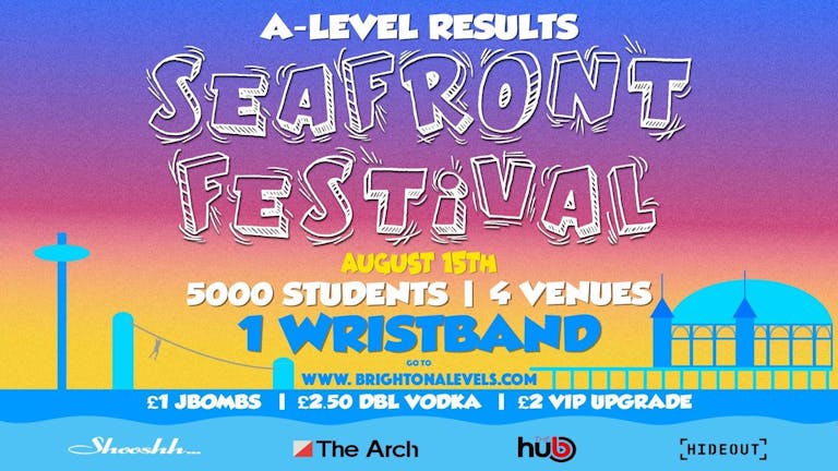 The Brighton Seafront Festival 2019 // A-Level Results Night // 5000 students, 4 clubs, 1 wristband
