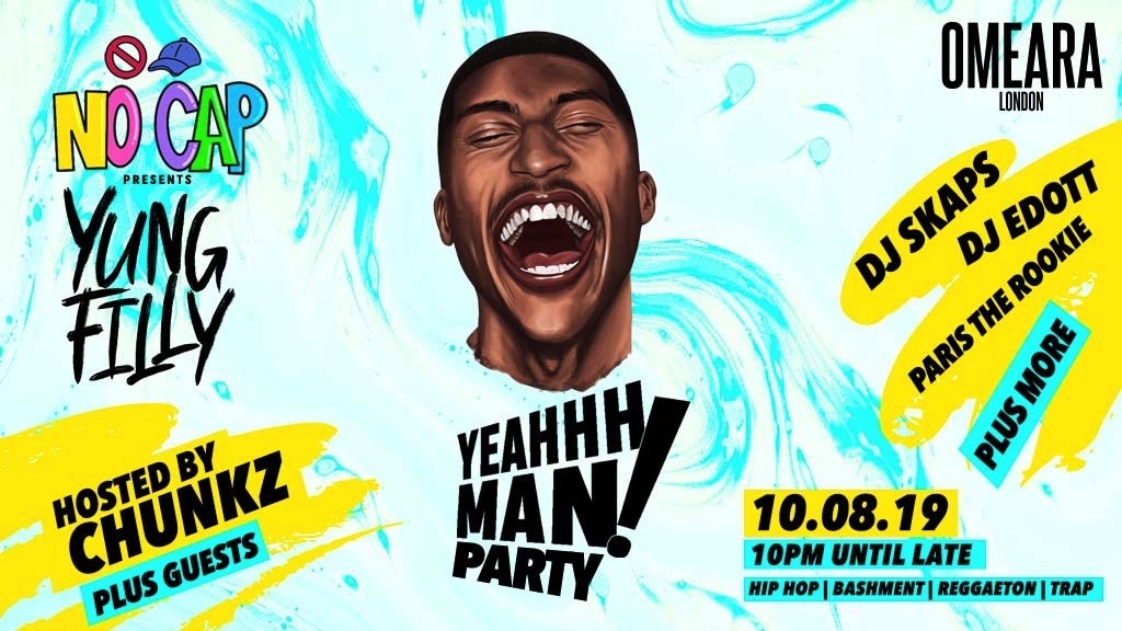 Yung Filly Presents: YeahhhMan Party + Special Guests – Hosted by Chunkz (FILLY’S BIRTHDAY CELEBRATION!)
