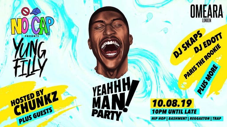 Yung Filly Presents: YeahhhMan Party + Special Guests - Hosted by Chunkz (FILLY'S BIRTHDAY CELEBRATION!)