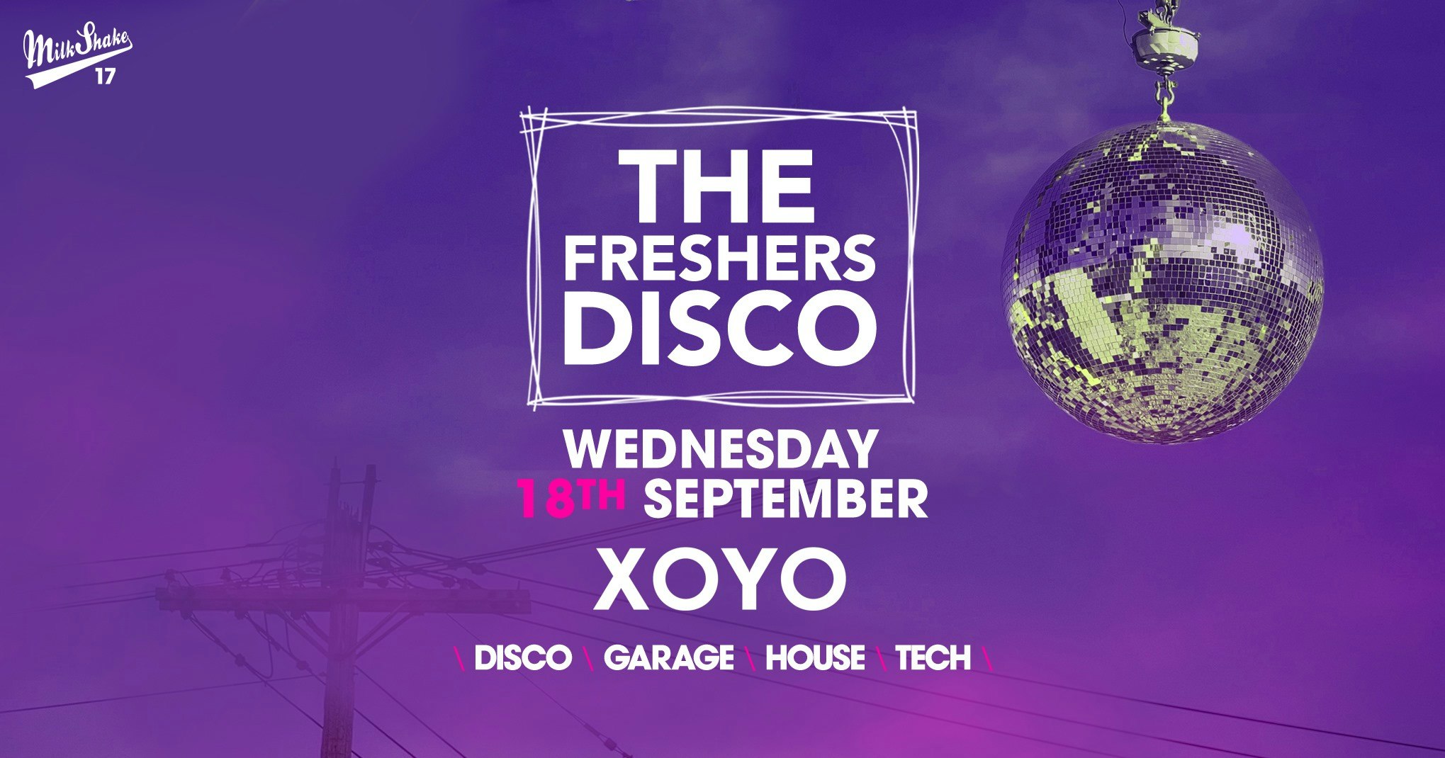 The Freshers Disco ? House x Techno x Disco x Garage | XOYO - Milkshake ...