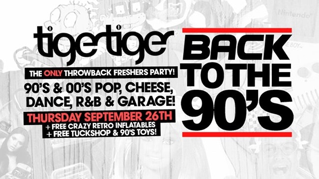 Back To The 90’s – London’s ONLY Throwback Freshers Party ? Tiger Tiger London