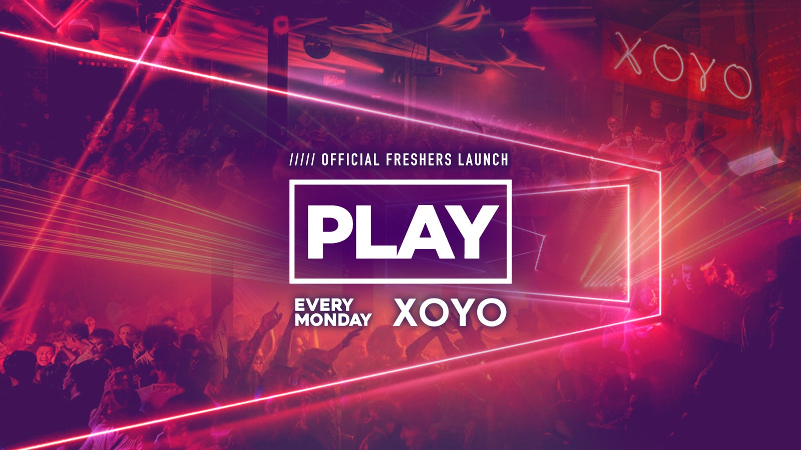 PLAY LONDON – FRESHERS LAUNCH PART 2 // XOYO – Every Monday