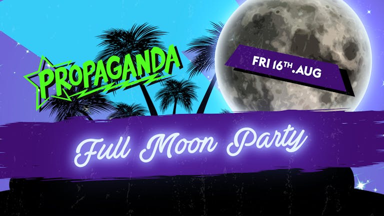 Propaganda Edinburgh - Full Moon Party