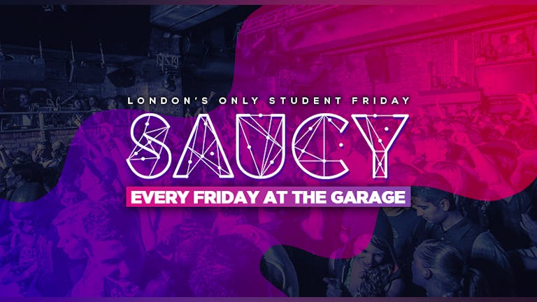 MORE TICKETS HAVE BEEN ADDED! Saucy London // London's Biggest Weekly Student Friday!