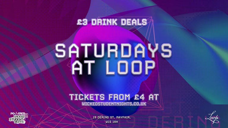 Saturdays at  The Loop (Mayfair) // £3 Drinks