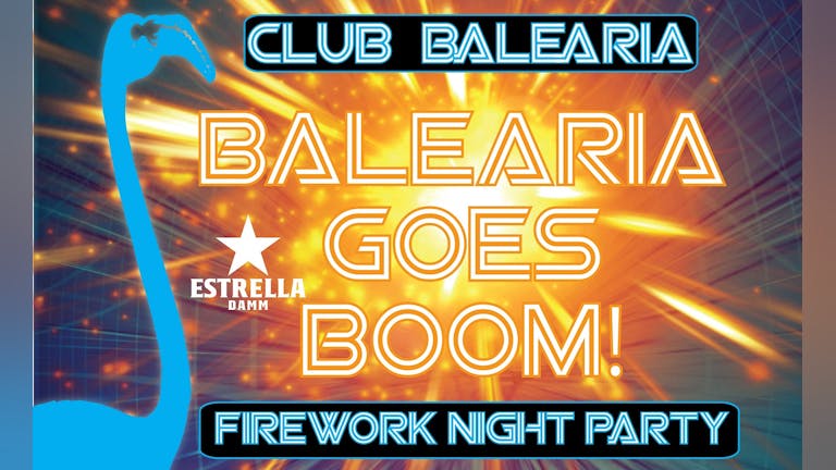 Club Balearia: "Balearia Goes Boom!" Firework Night Party with DJ Danny Whitehead and guests