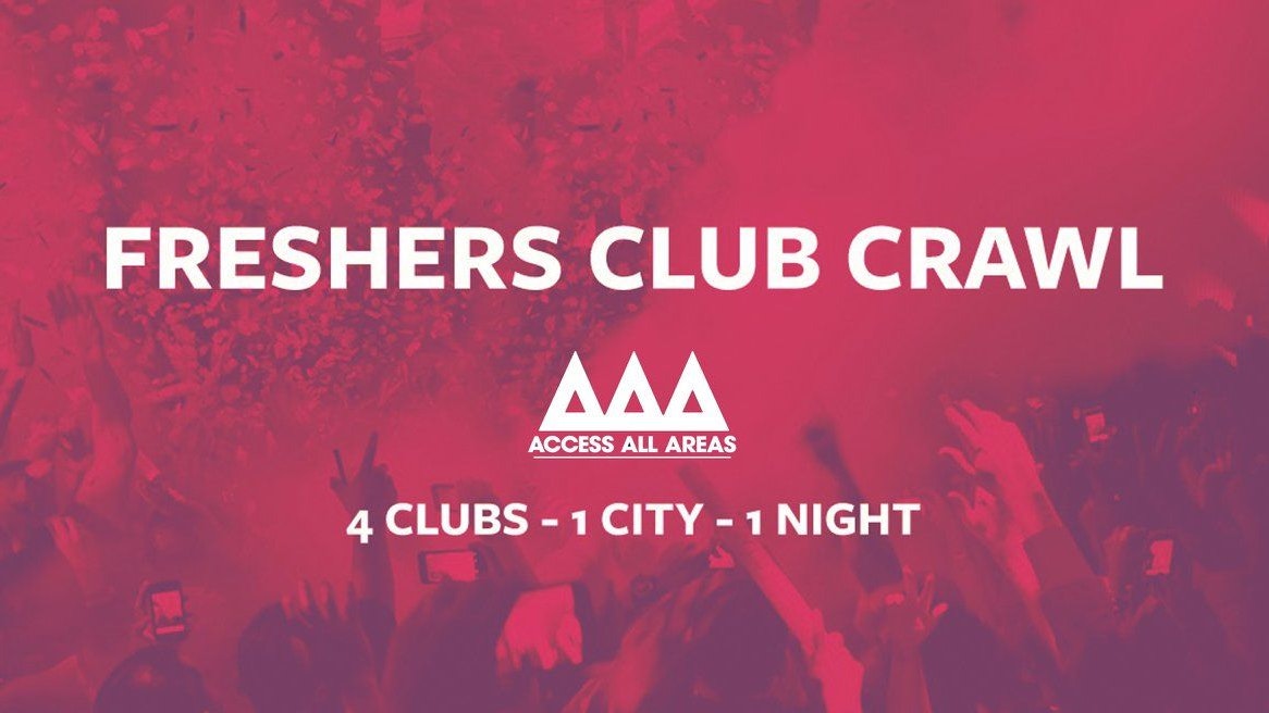 Access All Areas Club Crawl – The Freshers Launch | 4 Clubs 1 Ticket