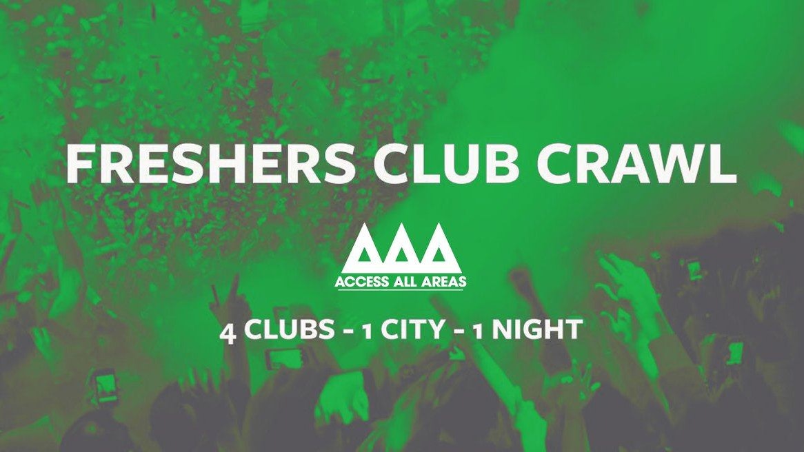 TONIGHT : Access All Areas – Freshers Club Crawl Finale | 4 Clubs 1 Ticket