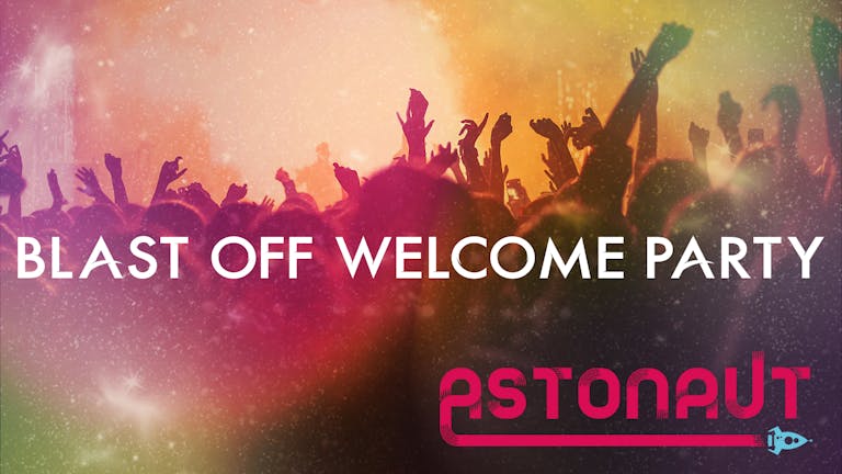 Official Aston Welcome Week - Blast Off Welcome Party