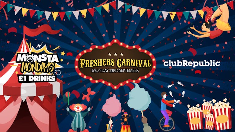 Monsta Mondays ★ Freshers Carnival Party ★ Club Republic ★ [LAST 50 TICKETS REMAINING]