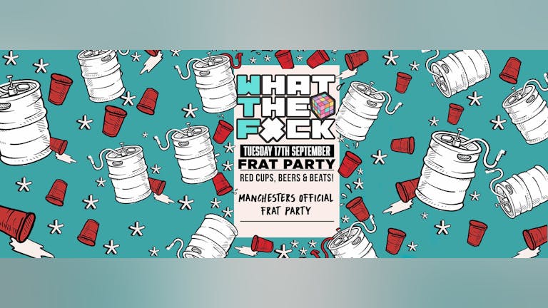WTF - Manchester Freshers Official Frat Party 