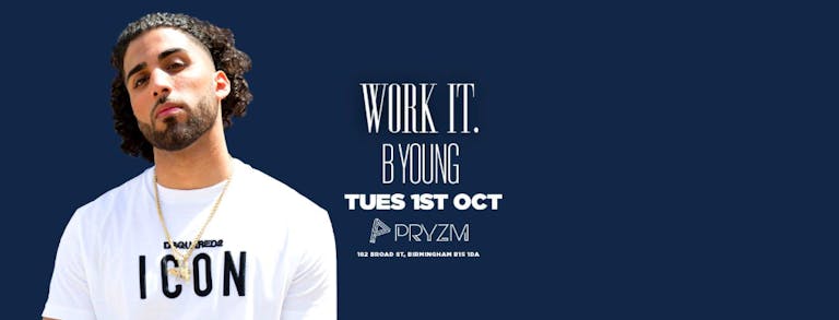  Work It. presents B YOUNG Live - PRYZM Birmingham ⚠️ [LAST TICKETS!] ⚠️