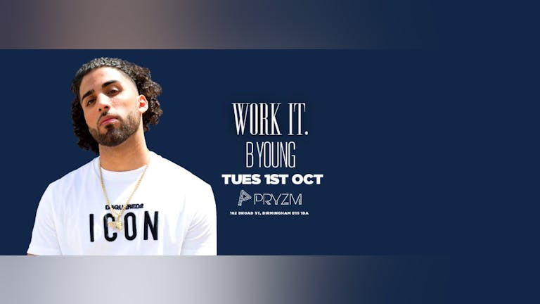  Work It. presents B YOUNG Live - PRYZM Birmingham ⚠️ [LAST TICKETS!] ⚠️