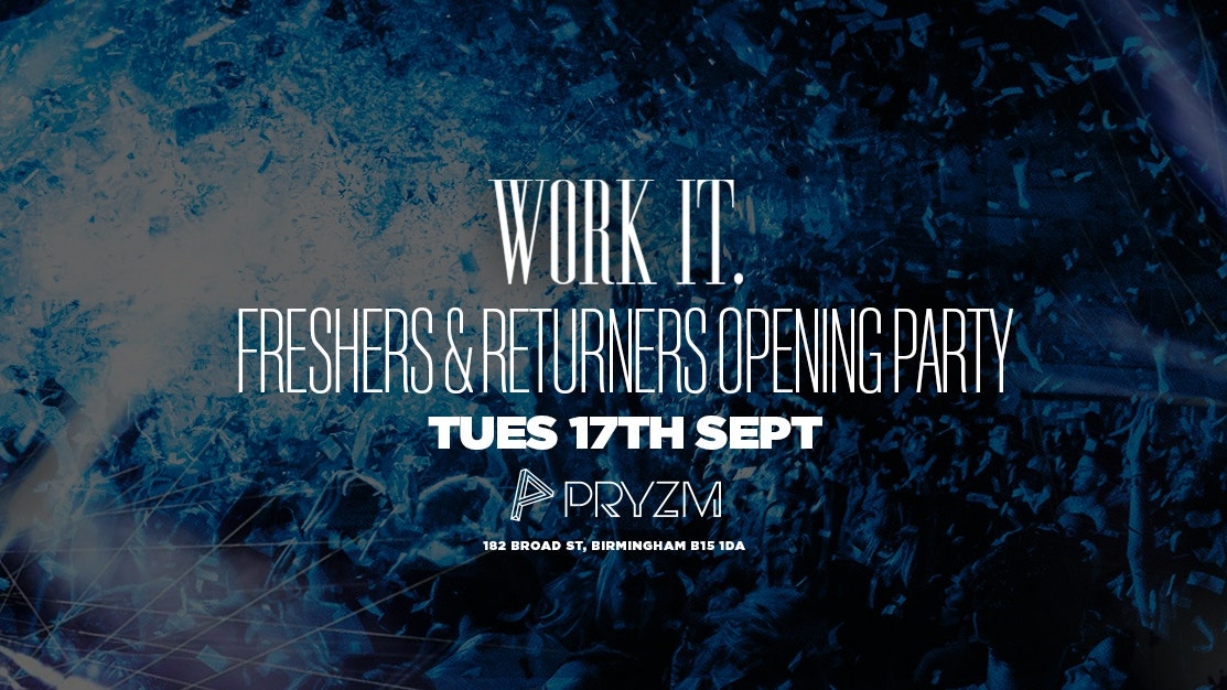 Work It. –  Birmingham Freshers & Returners Opening Party