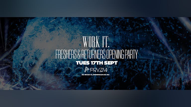 Work It. -  Birmingham Freshers & Returners Opening Party ⚠️ [150 Tickets Left] ⚠️