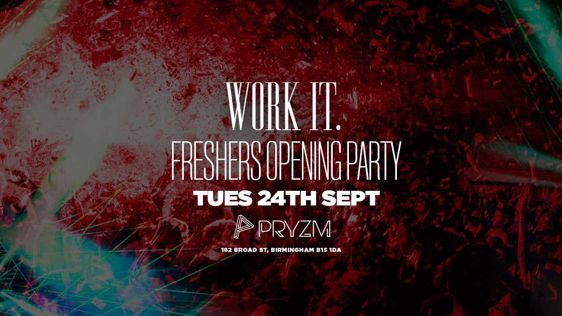 Work It. – Birmingham Freshers Opening Party