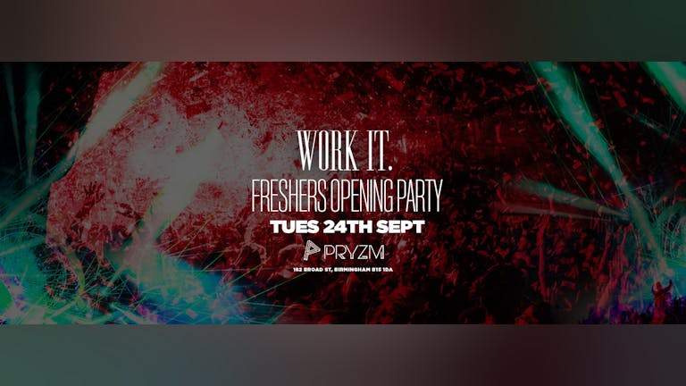 Work It. - Birmingham Freshers Opening Party  [SOLD OUT]