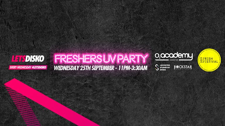 LetsDisko Freshers UV Party! O2 Academy. Wednesday 25th Sept
