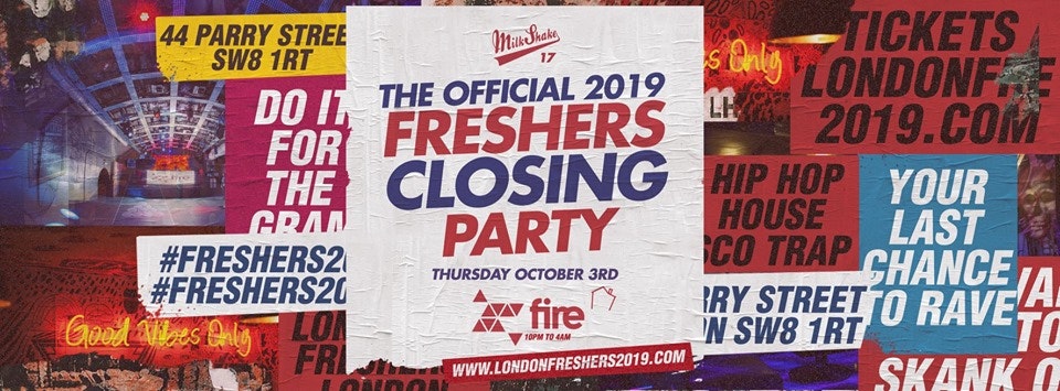 The Official Freshers Closing Party 2019! ? Fire London ?