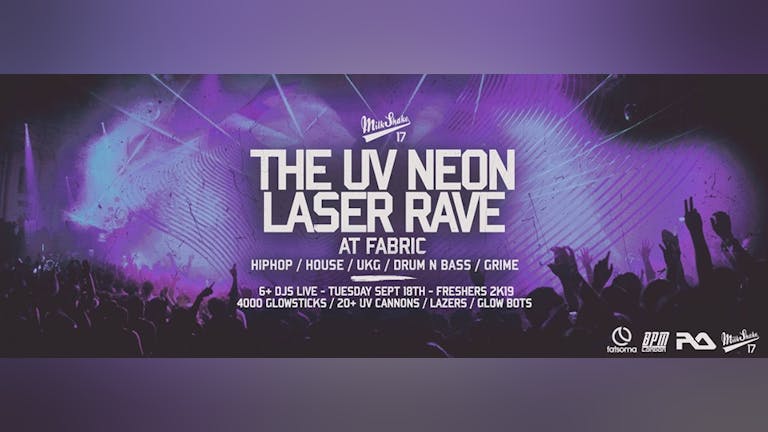 SOLD OUT - The UV Neon Laser Rave, Live at Fabric London | Freshers 2019 - On Sale Now!