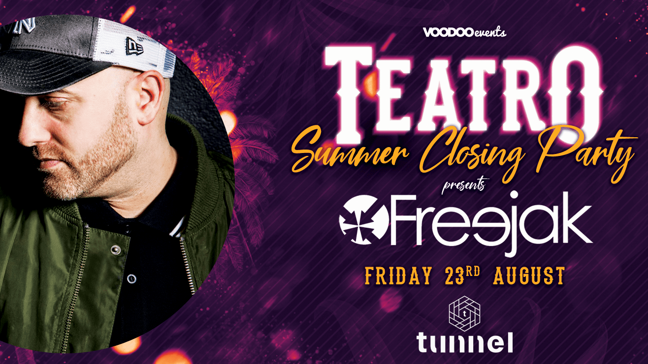 Teatro Summer Closing Party @ Tunnel w/ Freejak