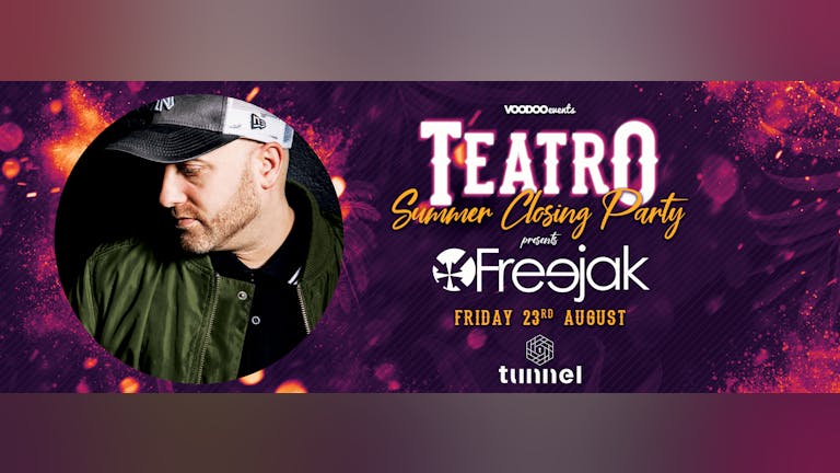 Teatro Summer Closing Party @ Tunnel w/ Freejak