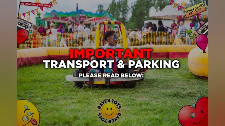 Transport & Parking - RAVER TOTS OUTDOOR FESTIVAL