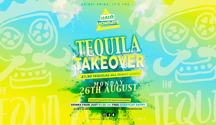 Tequila Takeover 26.08.19 Halo Mondays