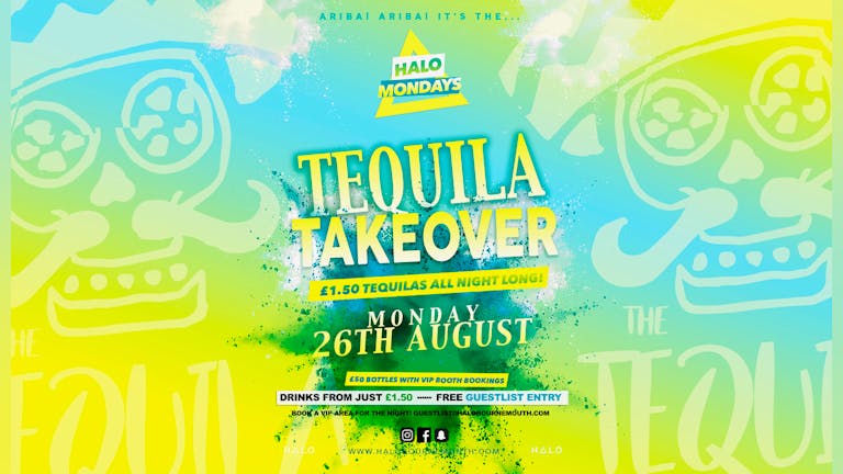 Tequila Takeover 26.08.19 Halo Mondays