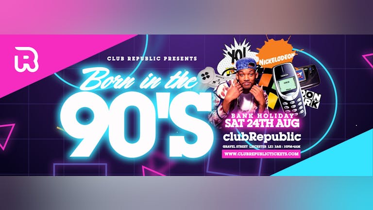 [90% SOLD OUT!] "Born in the 90's" - Limited tickets £1!!!