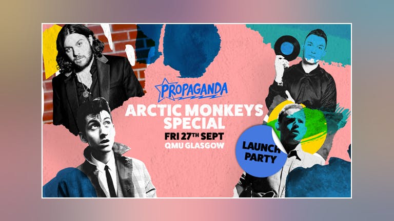 Propaganda Glasgow - Launch Party at QMU: Arctic Monkeys Special!